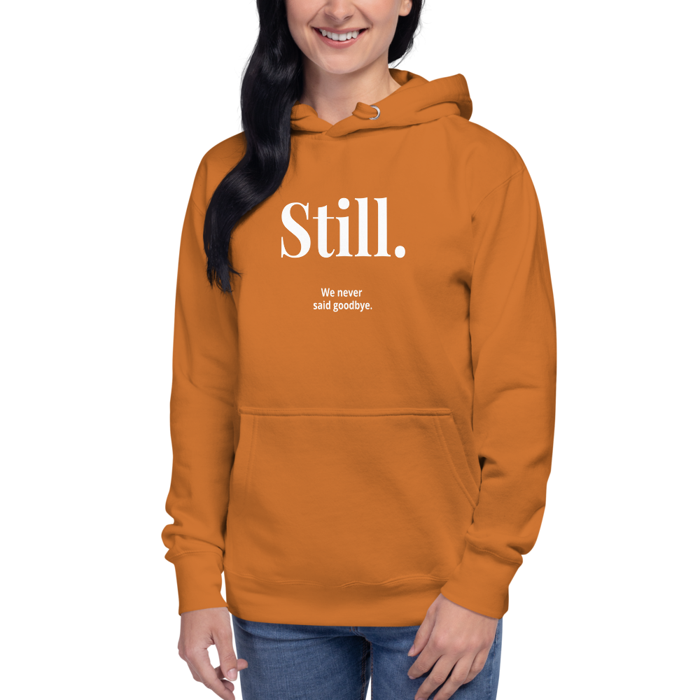 STILL. — We Never Said Goodbye Hoodie