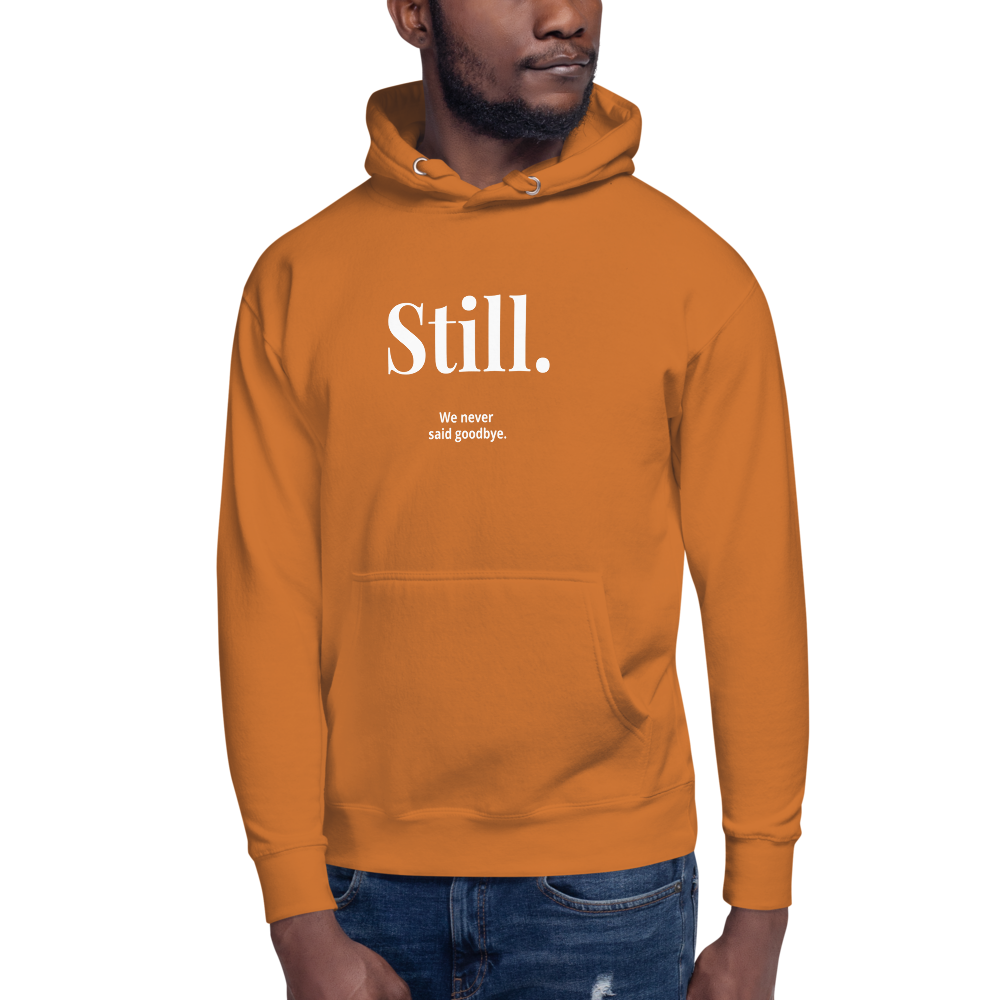 STILL. — We Never Said Goodbye Hoodie