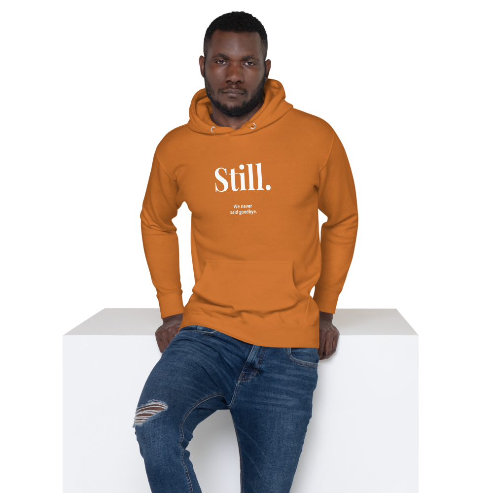 STILL. — We Never Said Goodbye Hoodie