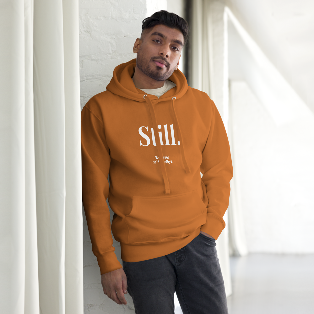 STILL. — We Never Said Goodbye Hoodie