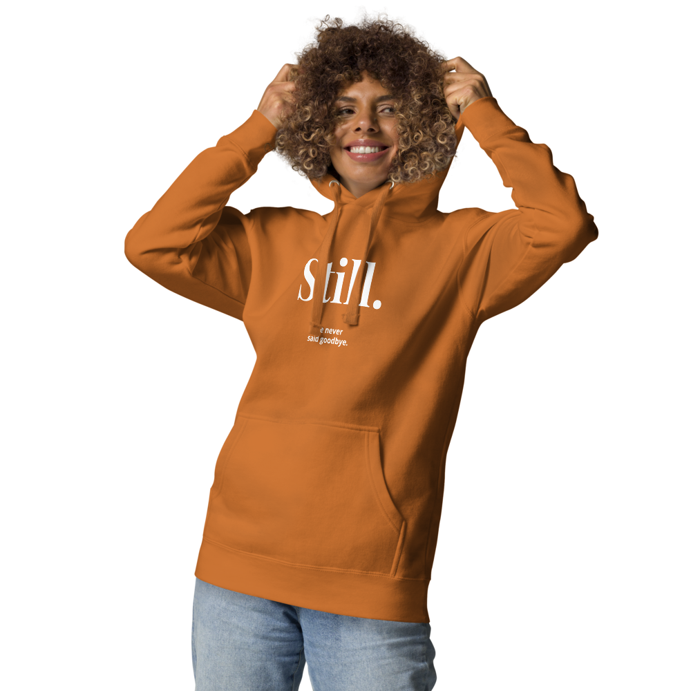 STILL. — We Never Said Goodbye Hoodie
