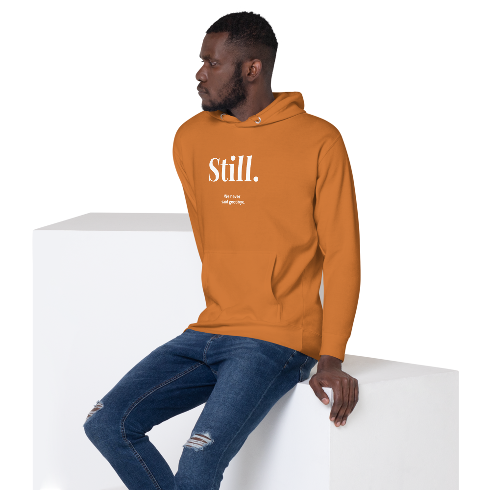 STILL. — We Never Said Goodbye Hoodie