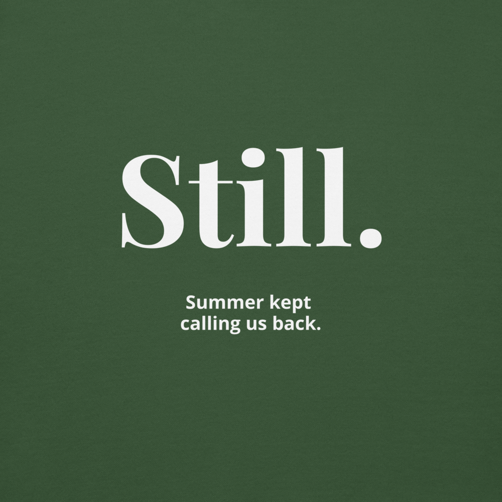 STILL. — Summer Keeps Us Warm Hoodie