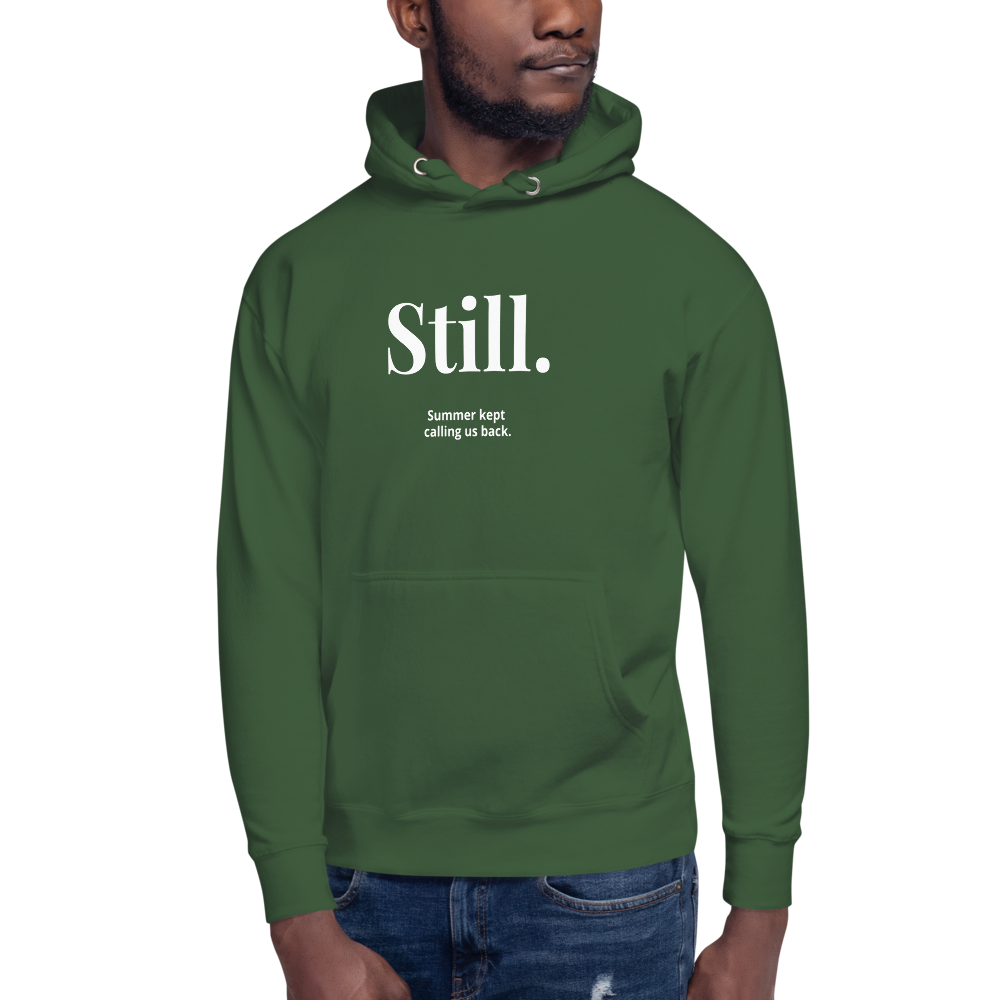 STILL. — Summer Keeps Us Warm Hoodie