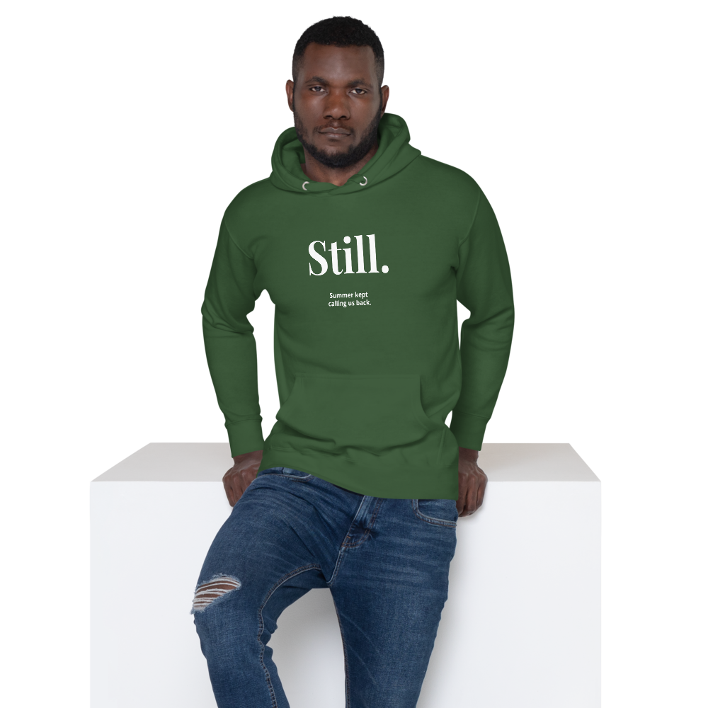 STILL. — Summer Keeps Us Warm Hoodie