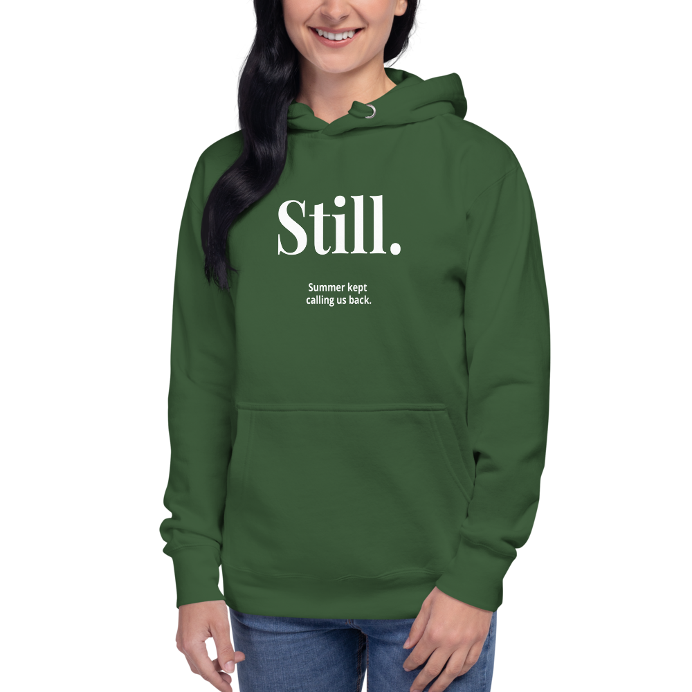 STILL. — Summer Keeps Us Warm Hoodie