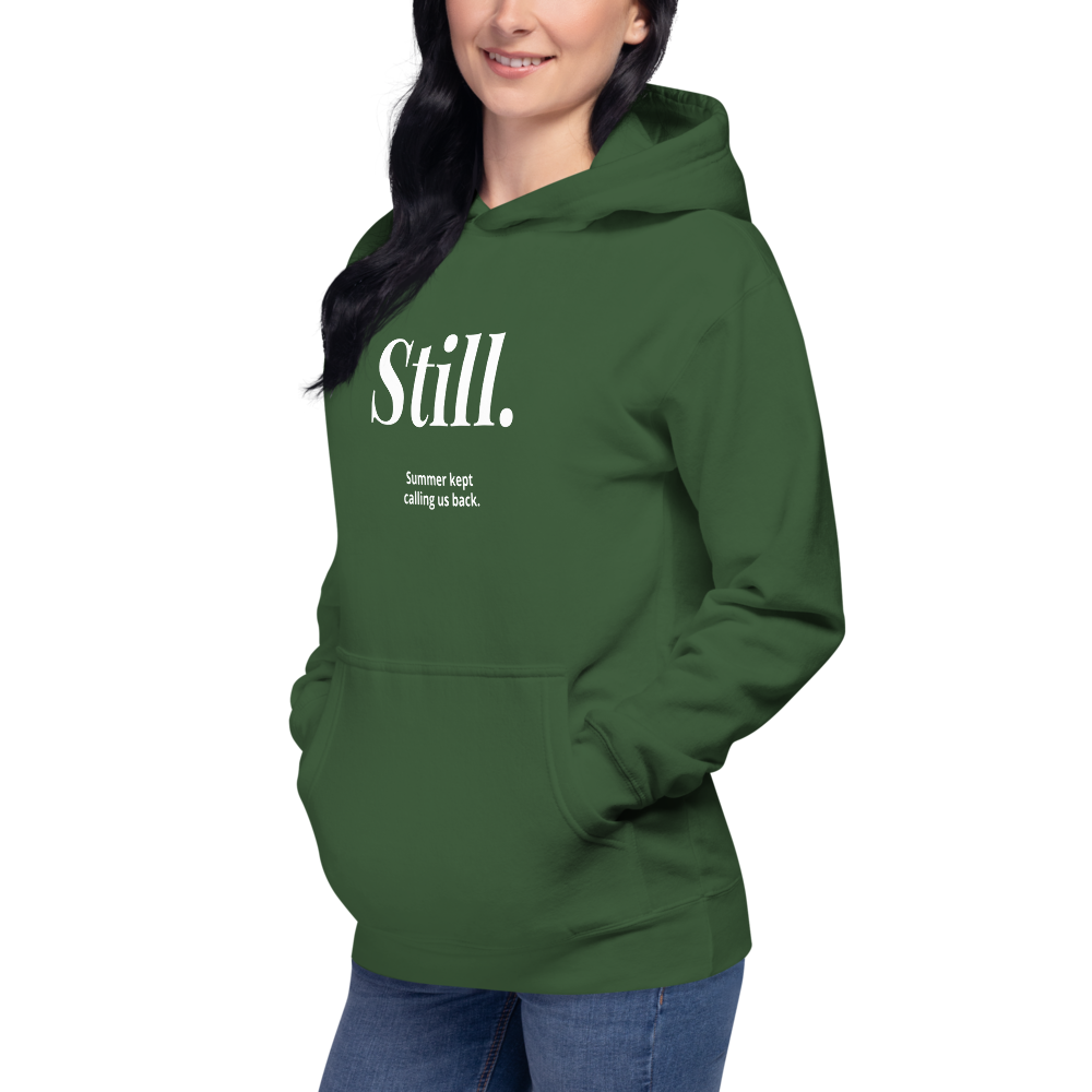 STILL. — Summer Keeps Us Warm Hoodie